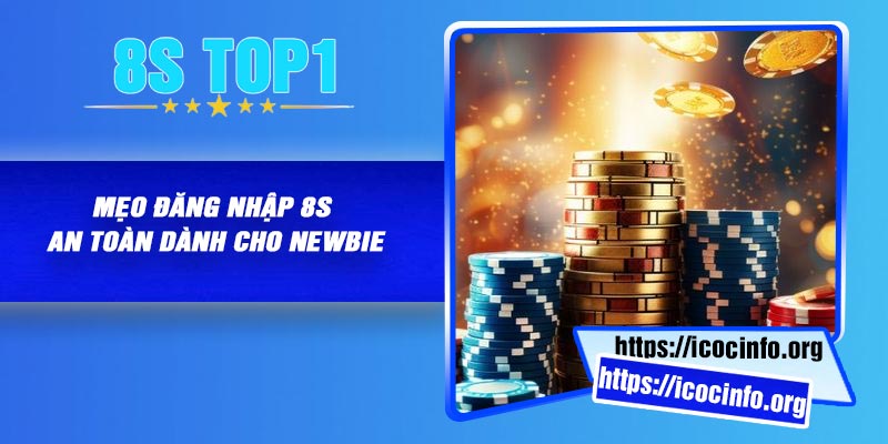 Mẹo đăng nhập 8S an toàn dành cho newbie