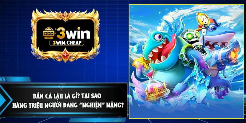 Bắn Cá Lậu Là Gì? Tại Sao Hàng Triệu Người Đang “Nghiện” Nặng?