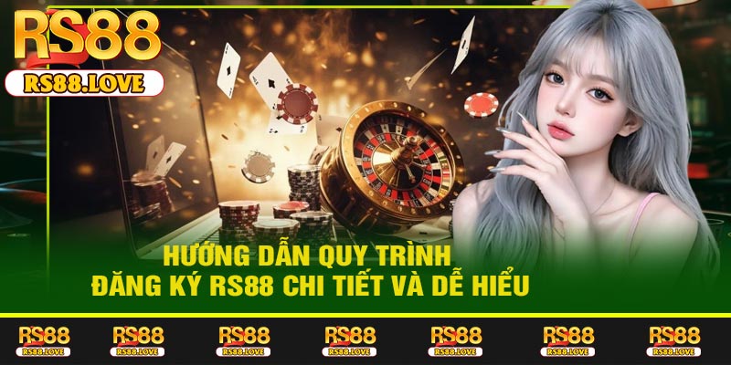 Hướng dẫn quy trình đăng ký RS88 chi tiết và dễ hiểu